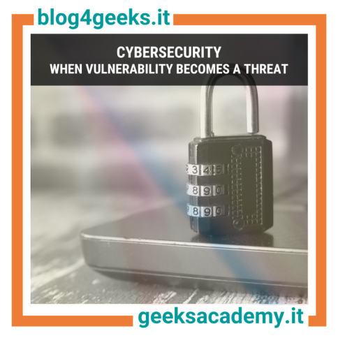 CYBERSECURITY: WHEN VULNERABILITY BECOMES A THREAT