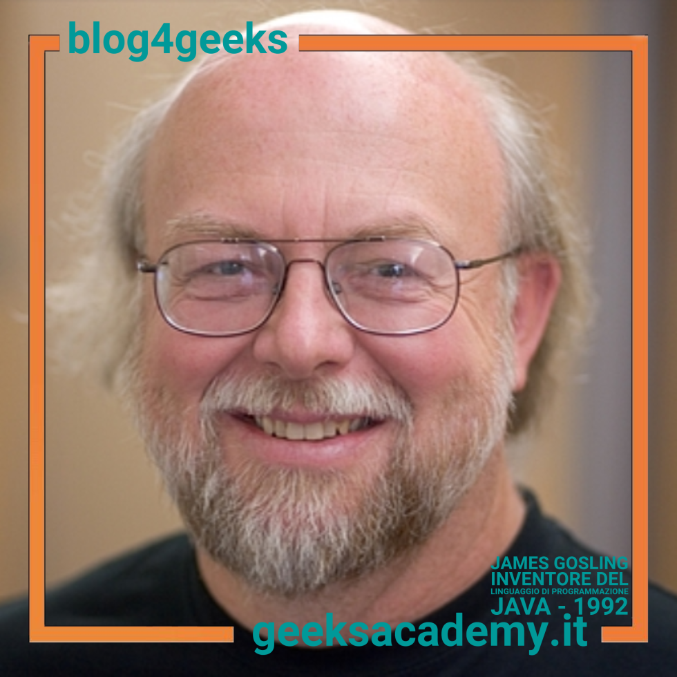JAMES GOSLING, INVENTORE DI JAVA E RIVOLUZIONATORE DEL WEB