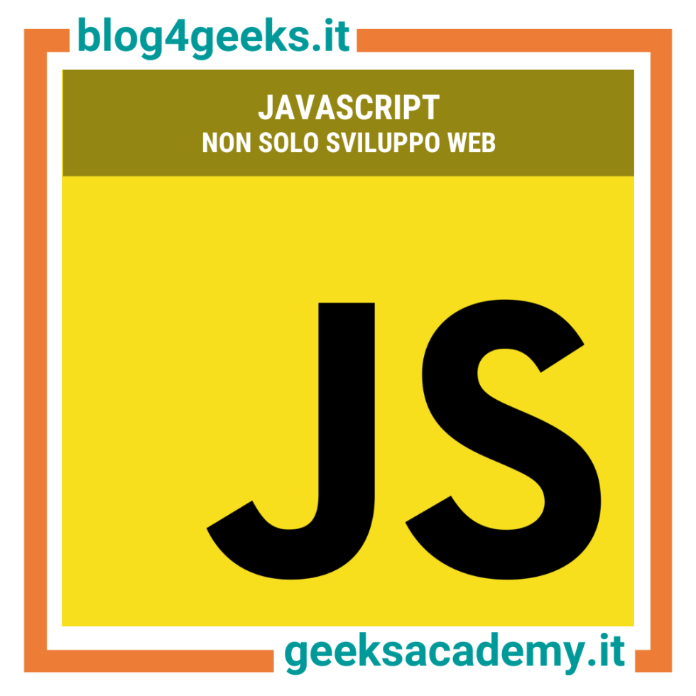 JAVASCRIPT: NON SOLO SVILUPPO WEB