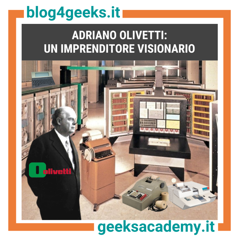 ADRIANO OLIVETTI: IL PIONIERE EUROPEO DELL'INFORMATICA