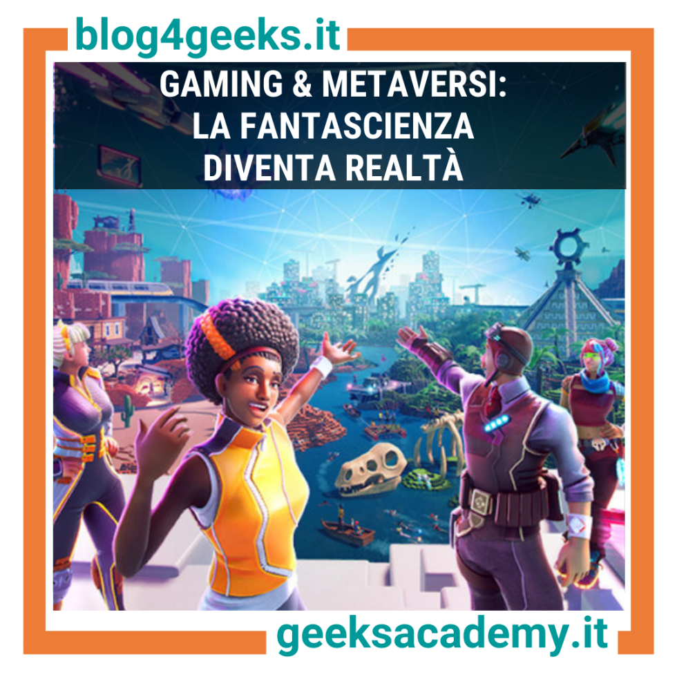 GAMING & METAVERSI: LA FANTASCIENZA DIVENTA REALTÀ