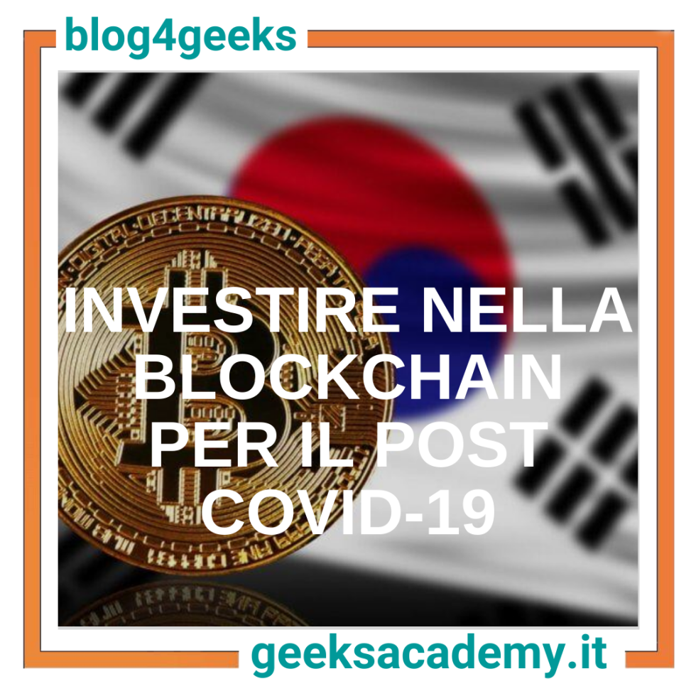 BLOCKCHAIN: LA TECNOLOGIA A SERVIZIO DELLA RIPRESA ECONOMICA POST COVID. IL CASO STUDIO DELLA COREA DEL SUD