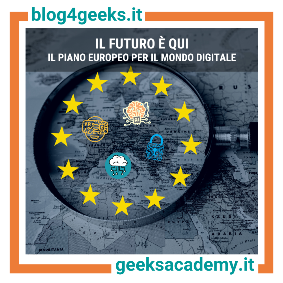 IL FUTURO E' QUI: IL PIANO EUROPEO PER IL MONDO DIGITALE