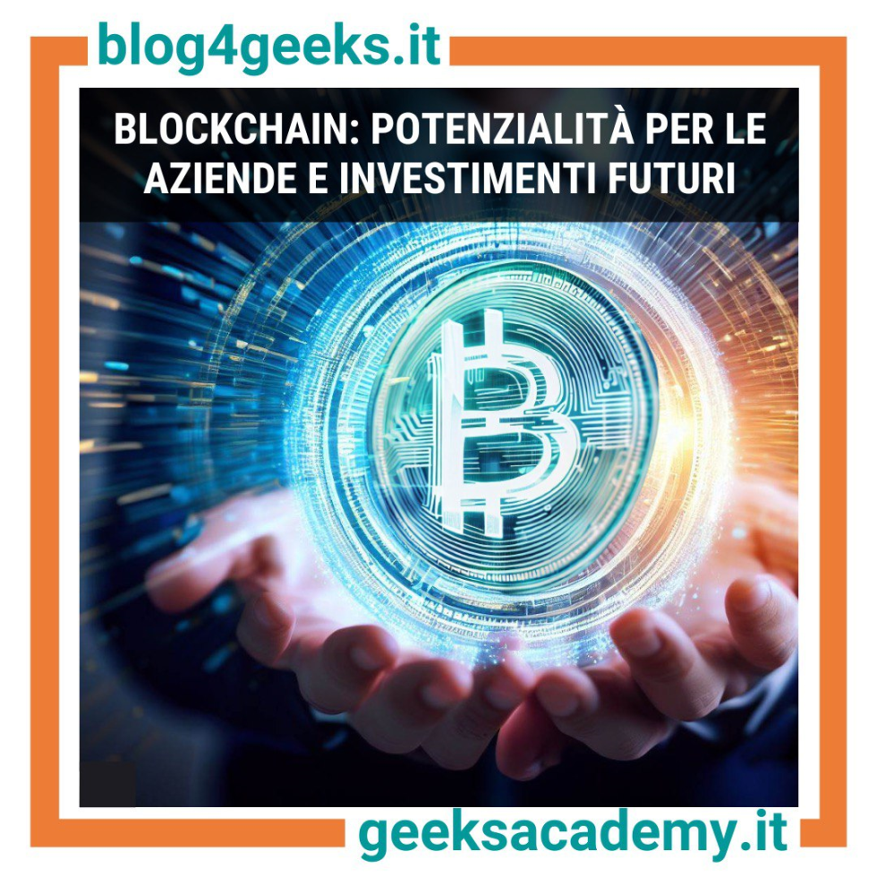 BLOCKCHAIN: POTENZIALITA' PER LE AZIENDE E INVESTIMENTI FUTURI